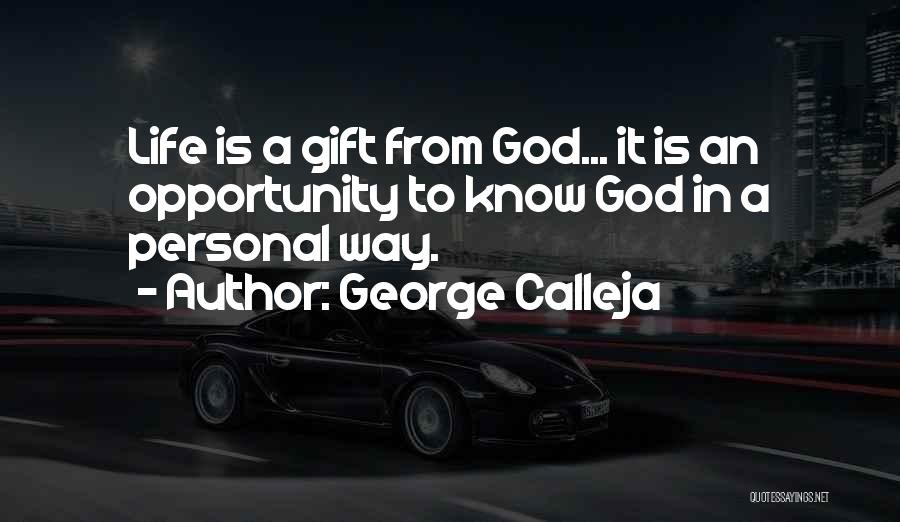 Life Is An Opportunity Quotes By George Calleja