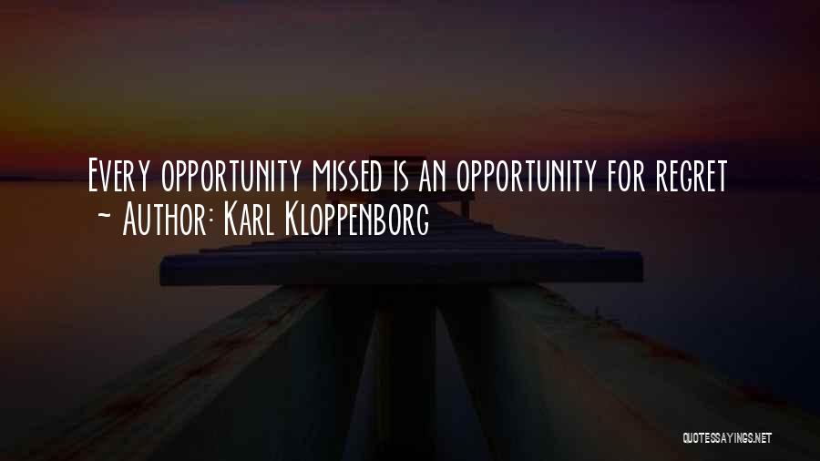 Life Is An Opportunity Quotes By Karl Kloppenborg