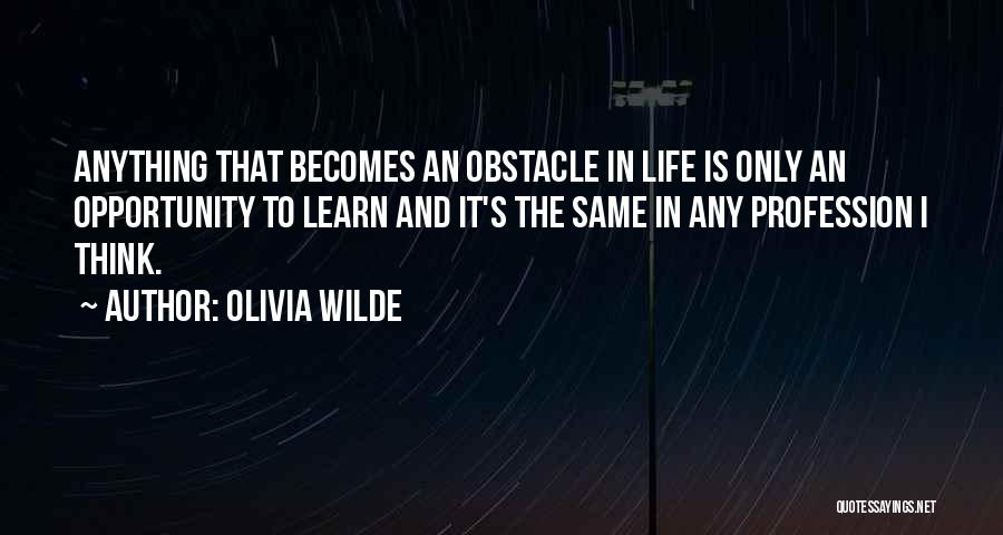 Life Is An Opportunity Quotes By Olivia Wilde