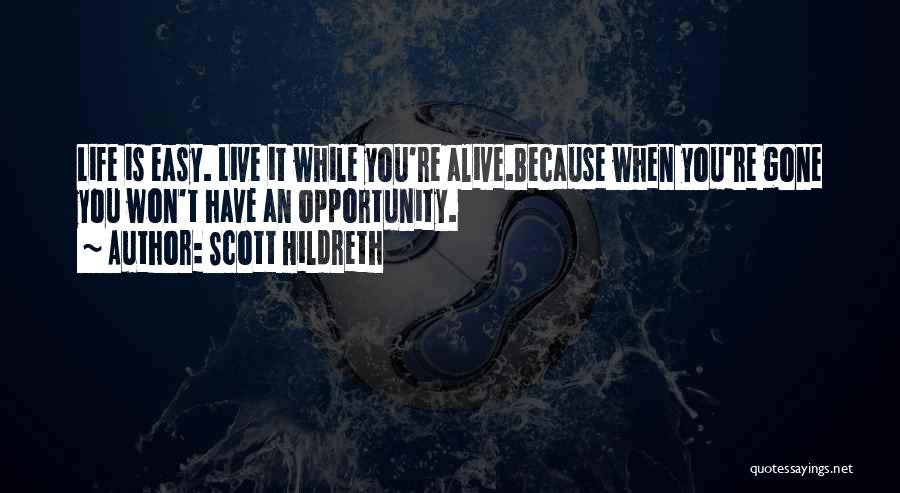 Life Is An Opportunity Quotes By Scott Hildreth