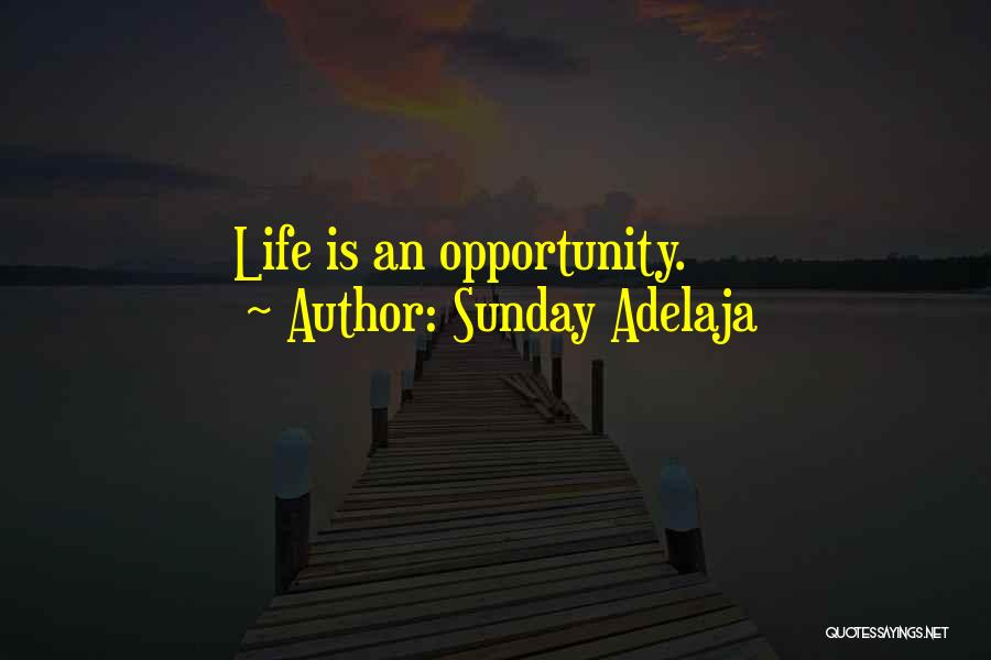 Life Is An Opportunity Quotes By Sunday Adelaja