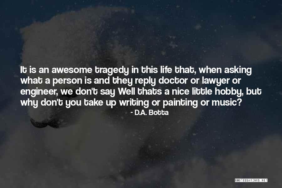 Life Is Awesome Quotes By D.A. Botta Life Is Awesome Quotes By D.A. Botta