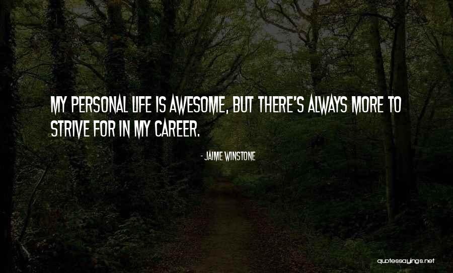 Life Is Awesome With You Quotes By Jaime Winstone Life Is Awesome With You Quotes By Jaime Winstone