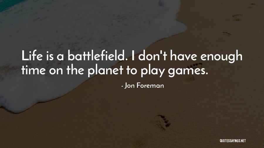 Life Is Battlefield Quotes By Jon Foreman Life Is Battlefield Quotes By Jon Foreman