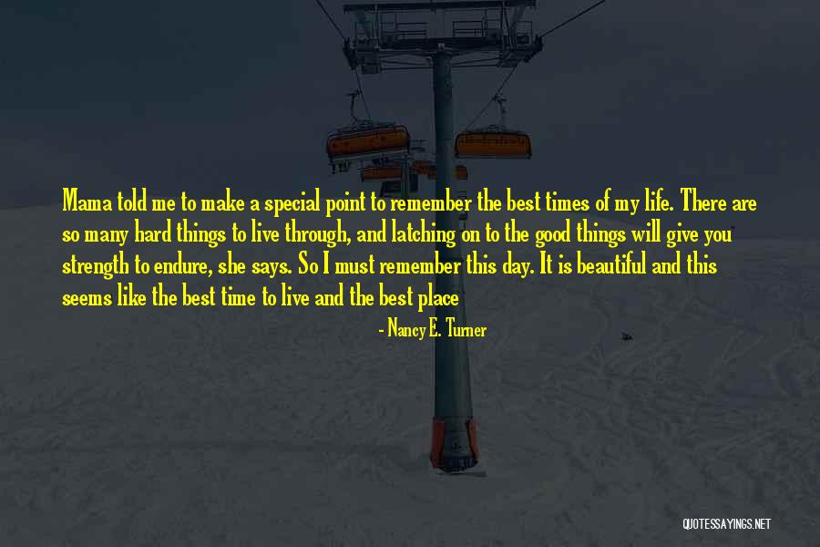 Life Is Beautiful And So Are You Quotes By Nancy E. Turner Life Is Beautiful And So Are You Quotes By Nancy E. Turner