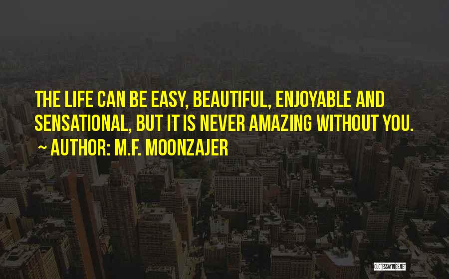 Life Is Beautiful But Quotes By M.F. Moonzajer