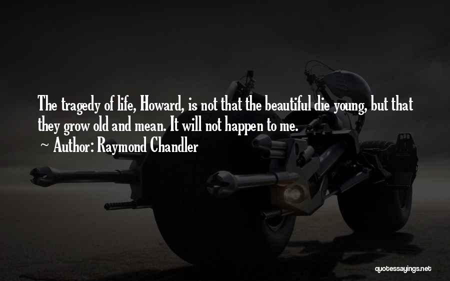 Life Is Beautiful But Quotes By Raymond Chandler