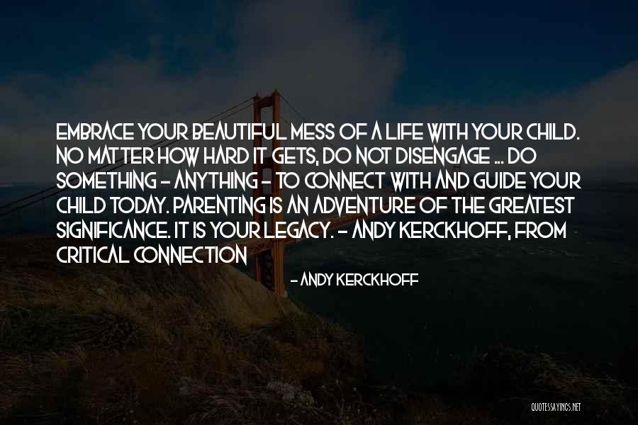 Life Is Beautiful Family Quotes By Andy Kerckhoff