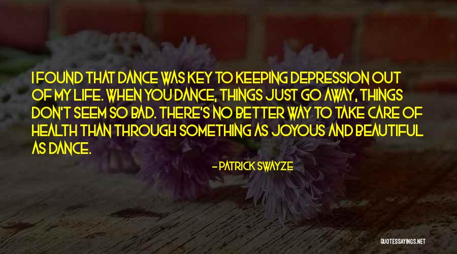 Life Is Beautiful Key Quotes By Patrick Swayze