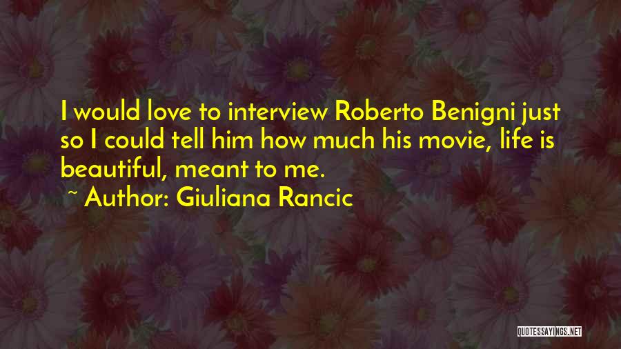 Life Is Beautiful Movie Quotes By Giuliana Rancic