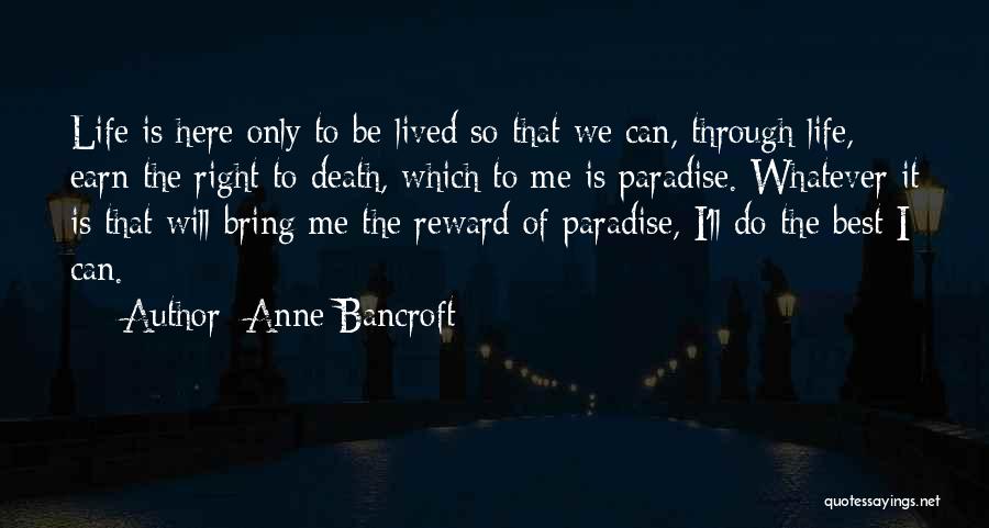 Life Is Best Lived Quotes By Anne Bancroft