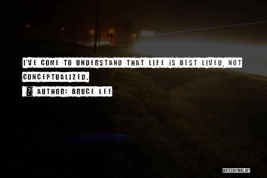 Life Is Best Lived Quotes By Bruce Lee