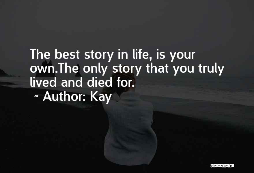 Life Is Best Lived Quotes By Kay