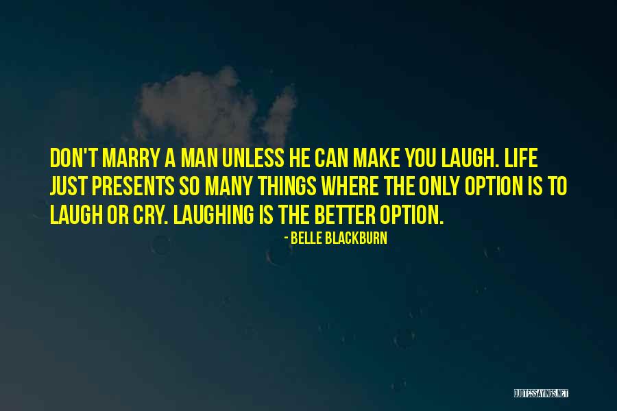 Life Is Better When Your Laughing Quotes By Belle Blackburn Life Is Better When Your Laughing Quotes By Belle Blackburn