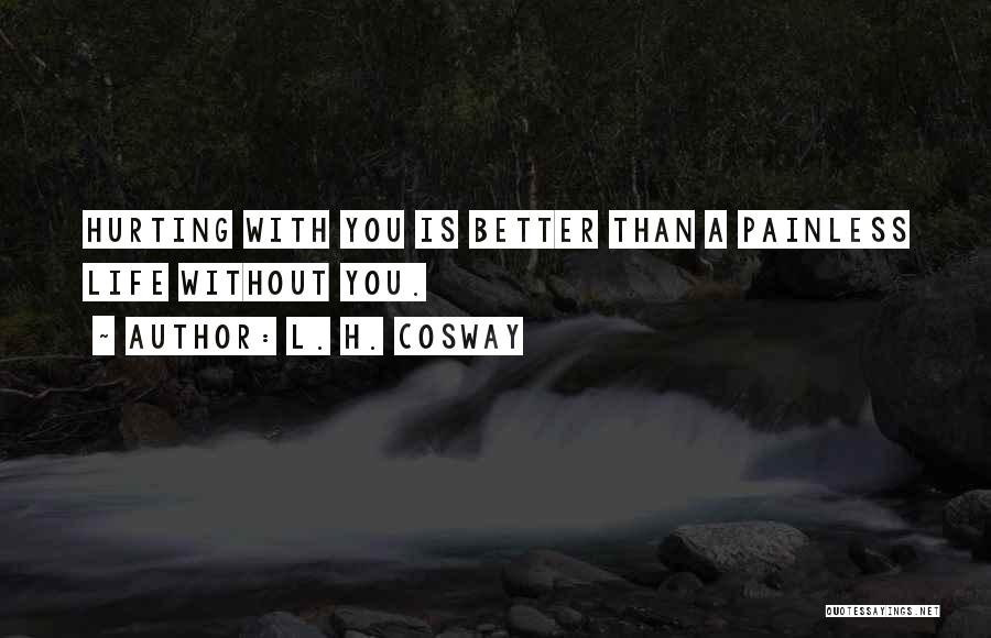 Life Is Better Without You Quotes By L. H. Cosway