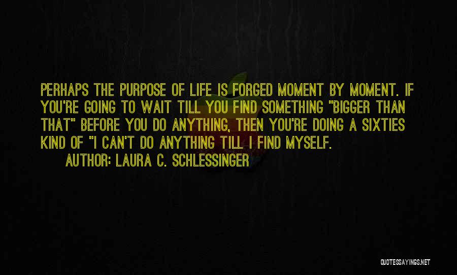 Life Is Bigger Quotes By Laura C. Schlessinger