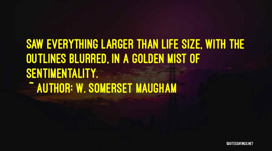 Life Is Blurred Quotes By W. Somerset Maugham