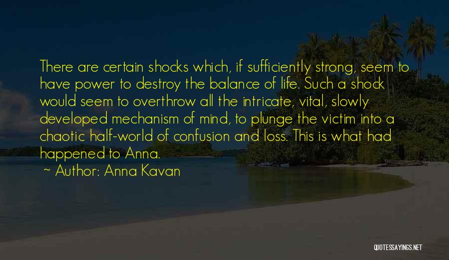 Life Is Chaotic Quotes By Anna Kavan