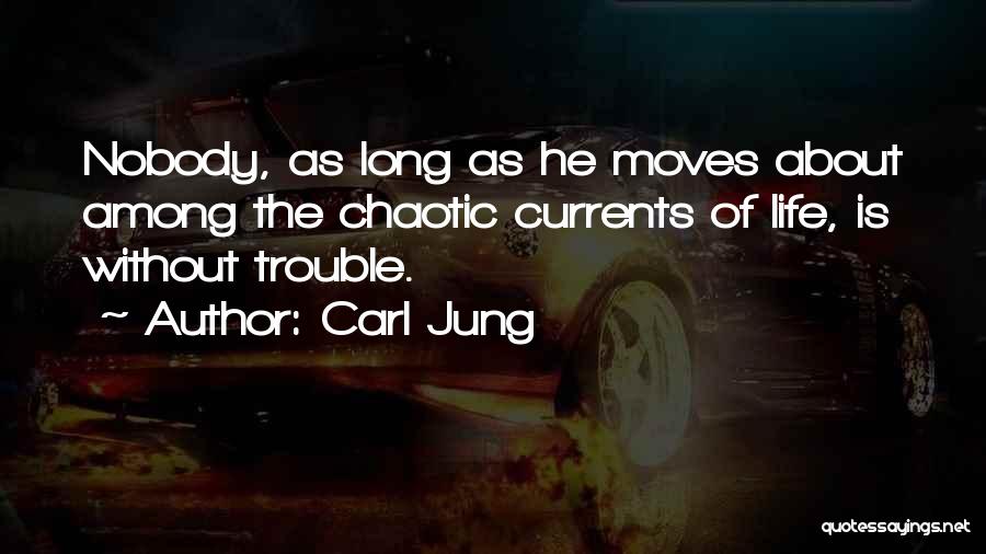 Life Is Chaotic Quotes By Carl Jung