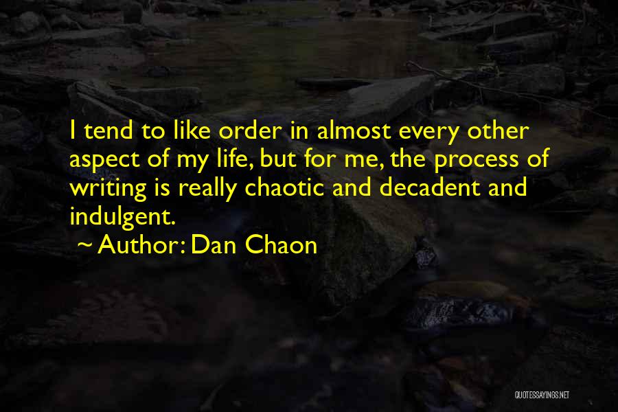 Life Is Chaotic Quotes By Dan Chaon