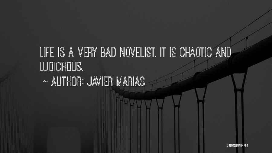 Life Is Chaotic Quotes By Javier Marias