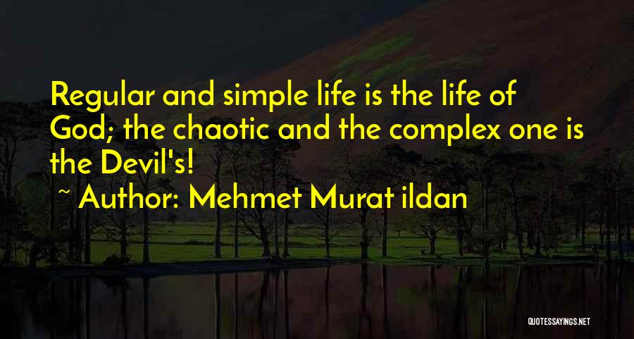 Life Is Chaotic Quotes By Mehmet Murat Ildan