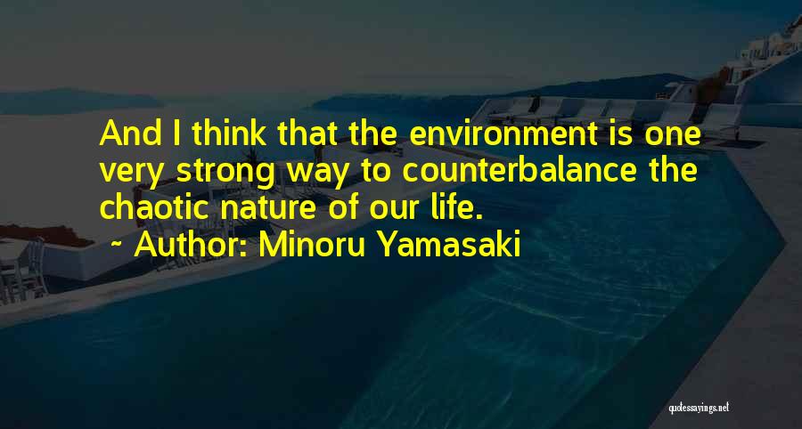 Life Is Chaotic Quotes By Minoru Yamasaki