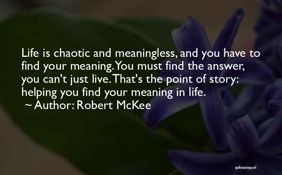 Life Is Chaotic Quotes By Robert McKee