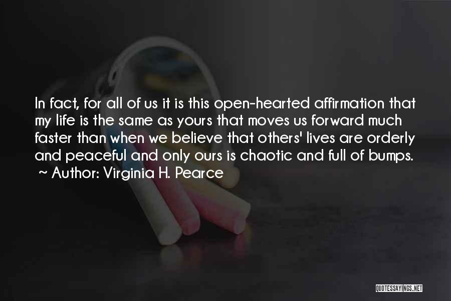 Life Is Chaotic Quotes By Virginia H. Pearce