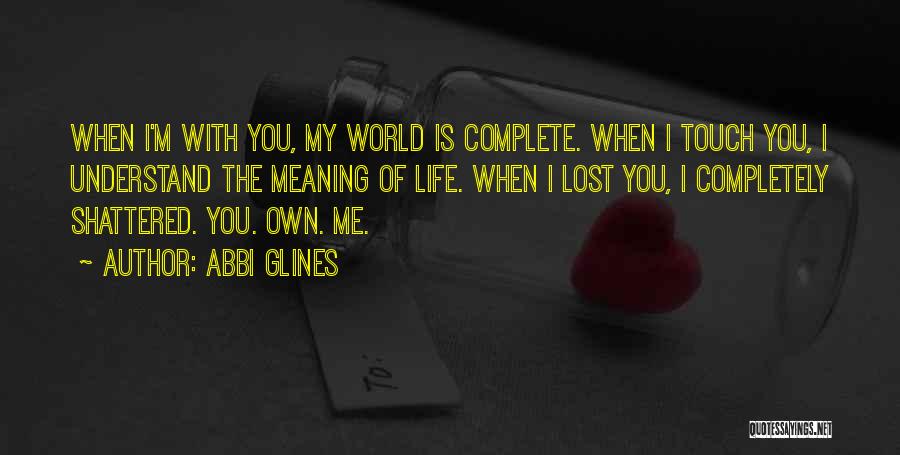 Life Is Complete With You Quotes By Abbi Glines