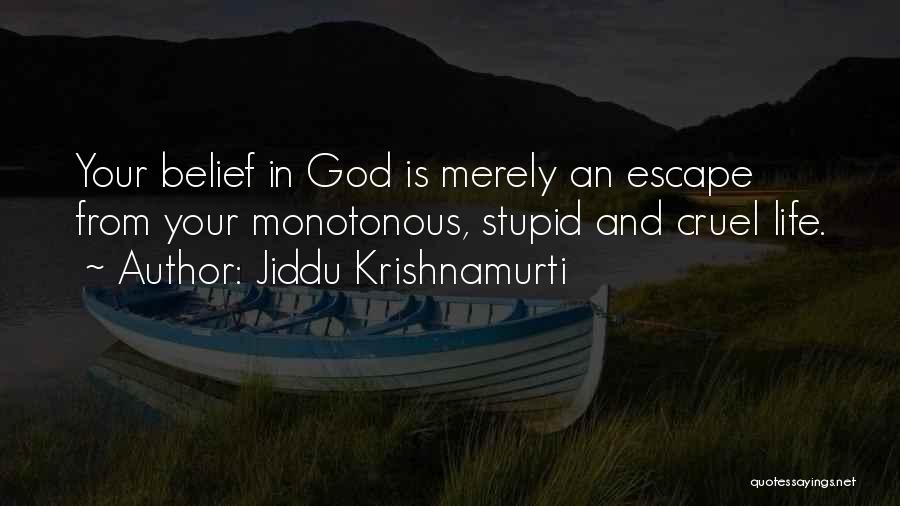 Life Is Cruel Quotes By Jiddu Krishnamurti