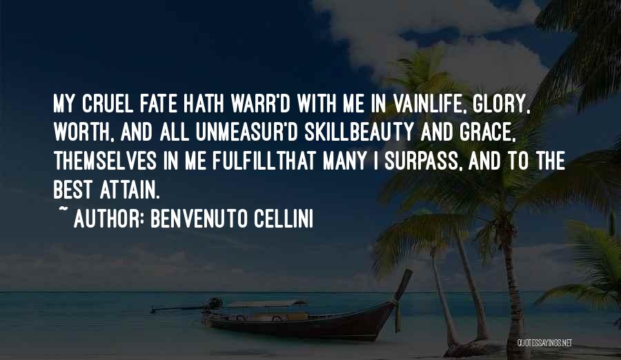 Life Is Cruel Sometimes Quotes By Benvenuto Cellini