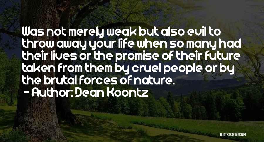 Life Is Cruel Sometimes Quotes By Dean Koontz