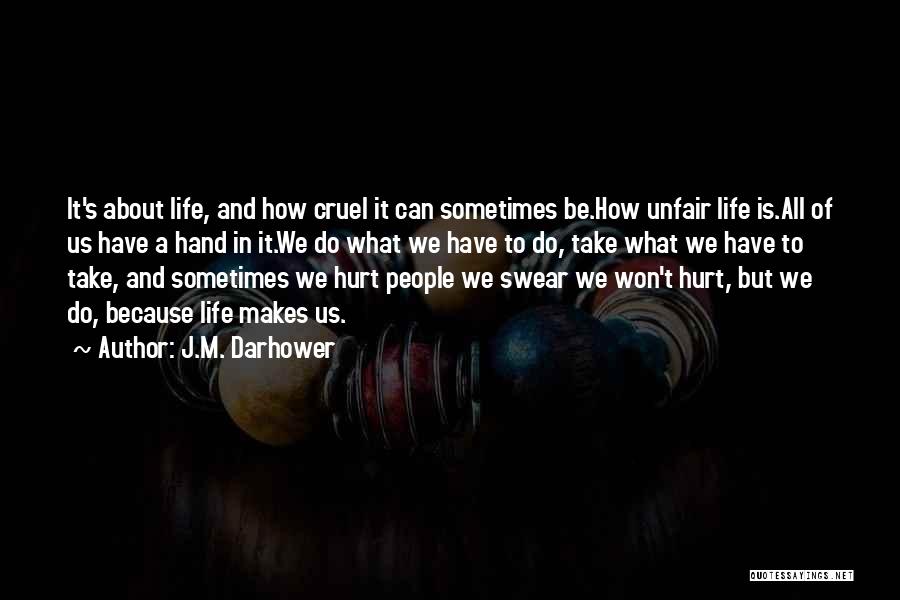 Life Is Cruel Sometimes Quotes By J.M. Darhower