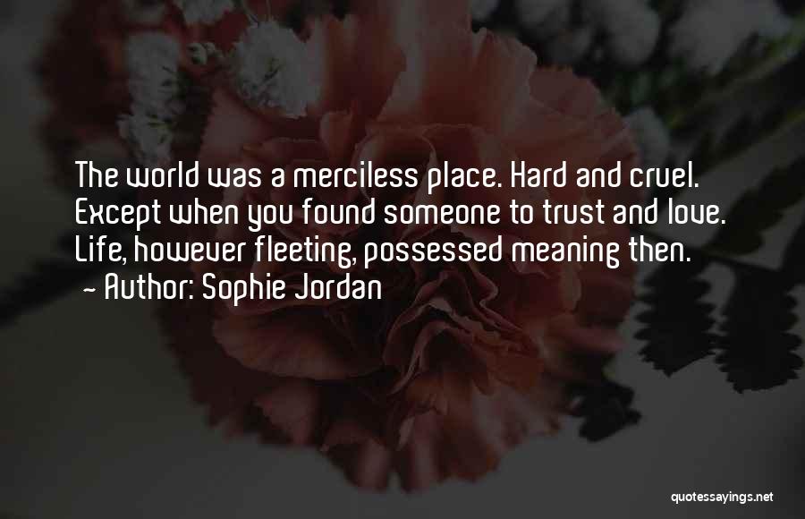 Life Is Cruel Sometimes Quotes By Sophie Jordan