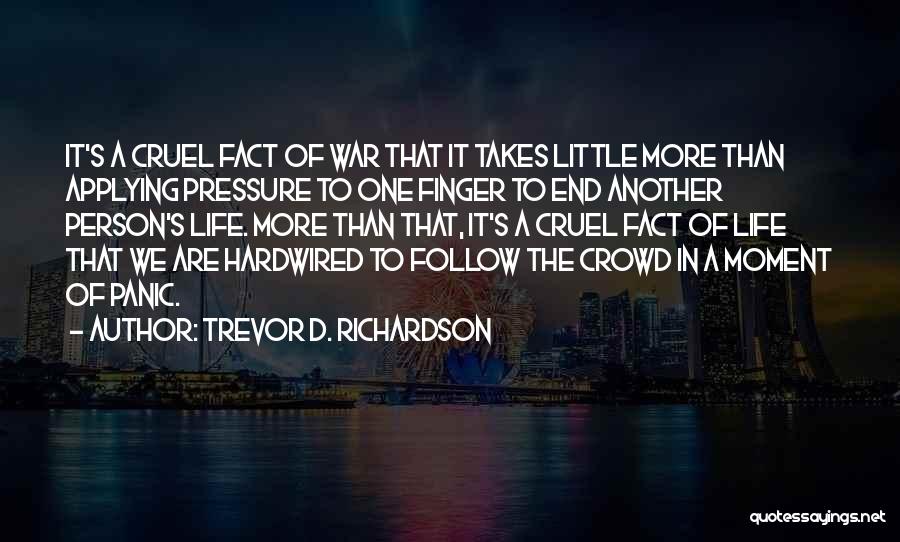 Life Is Cruel Sometimes Quotes By Trevor D. Richardson