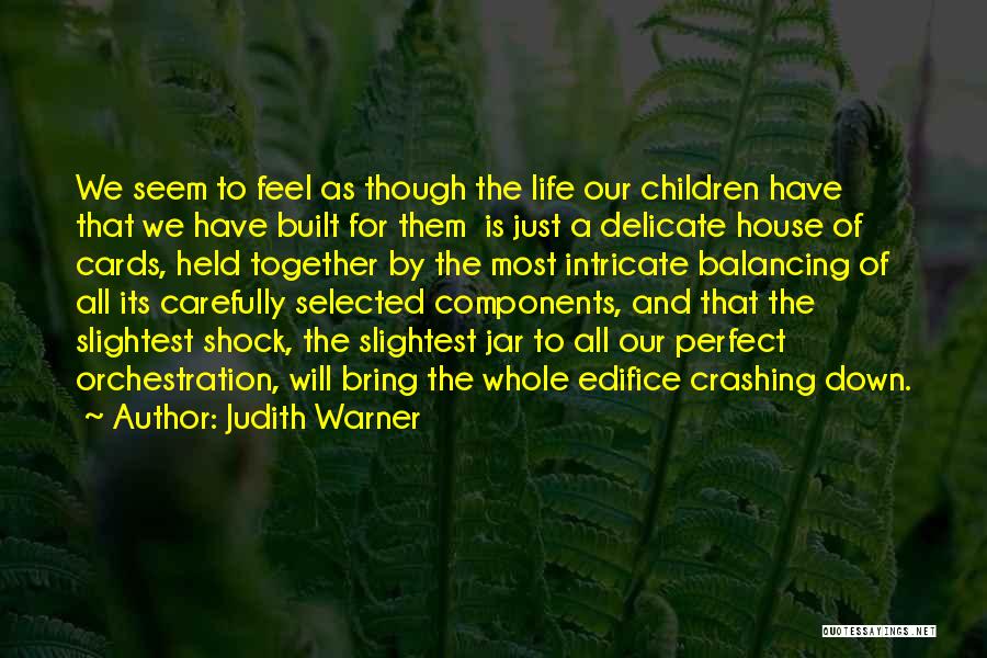 Life Is Delicate Quotes By Judith Warner