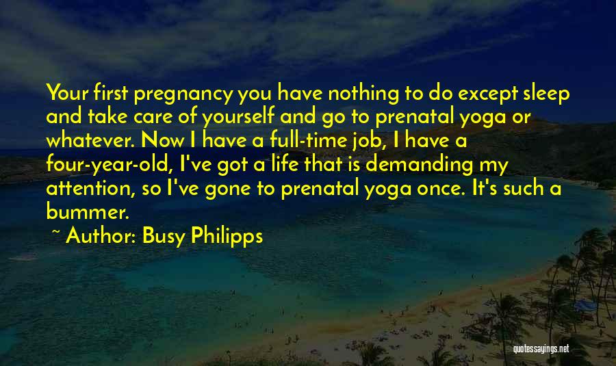 Life Is Demanding Quotes By Busy Philipps