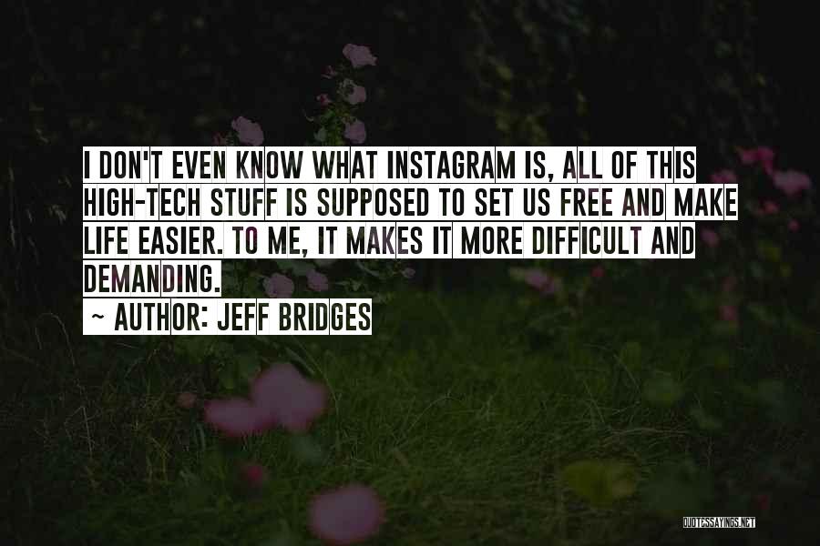 Life Is Demanding Quotes By Jeff Bridges