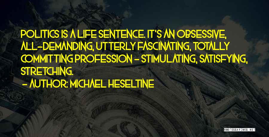 Life Is Demanding Quotes By Michael Heseltine