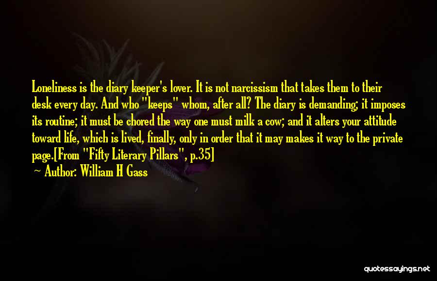 Life Is Demanding Quotes By William H Gass