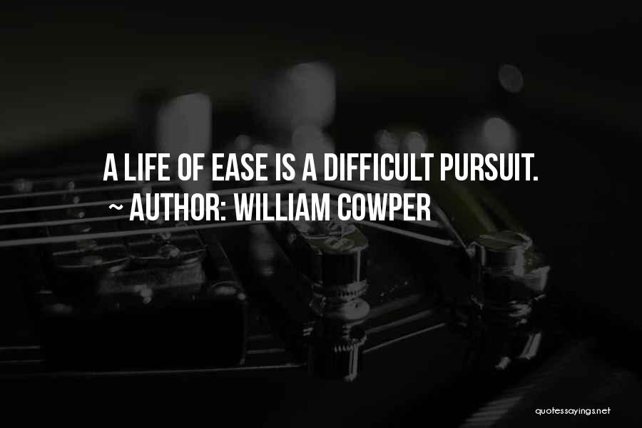 Life Is Difficult Quotes By William Cowper
