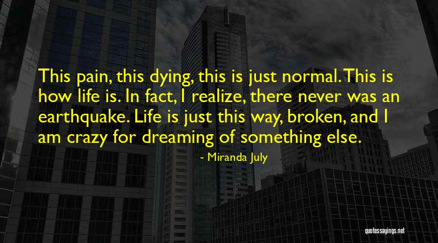 Life Is Earthquake Quotes By Miranda July Life Is Earthquake Quotes By Miranda July