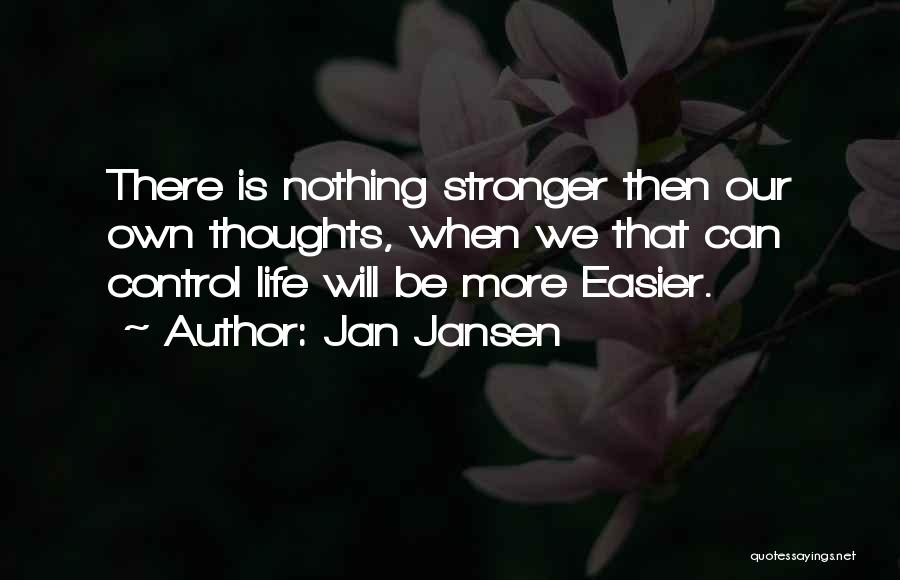 Life Is Easier Quotes By Jan Jansen