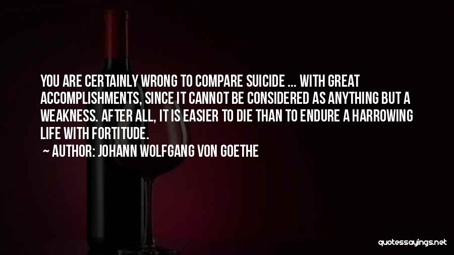 Life Is Easier Quotes By Johann Wolfgang Von Goethe