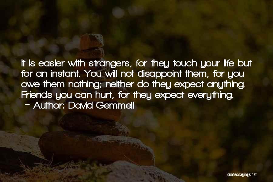 Life Is Easier With Friends Quotes By David Gemmell