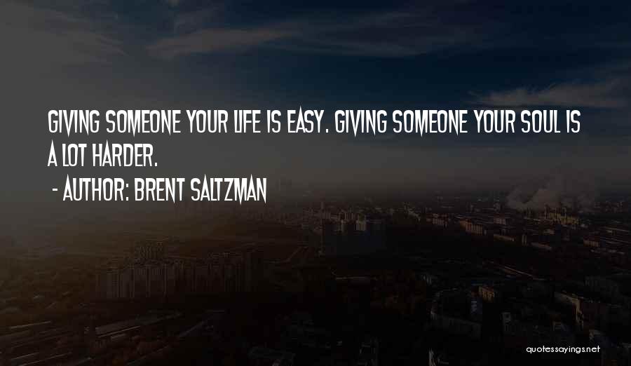 Life Is Easy Quotes By Brent Saltzman