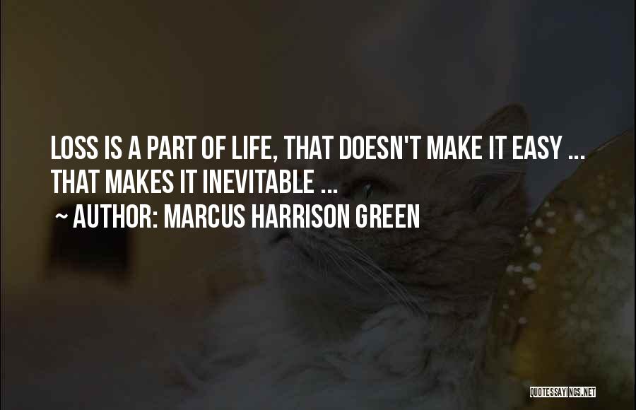 Life Is Easy Quotes By Marcus Harrison Green