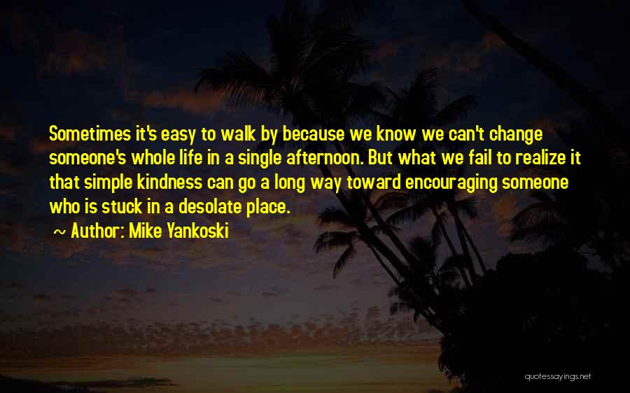 Life Is Easy Quotes By Mike Yankoski