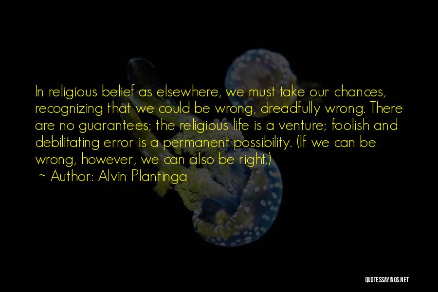 Life Is Elsewhere Quotes By Alvin Plantinga